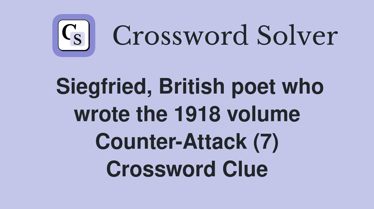 Siegfried, British poet who wrote the 1918 volume CounterAttack (7